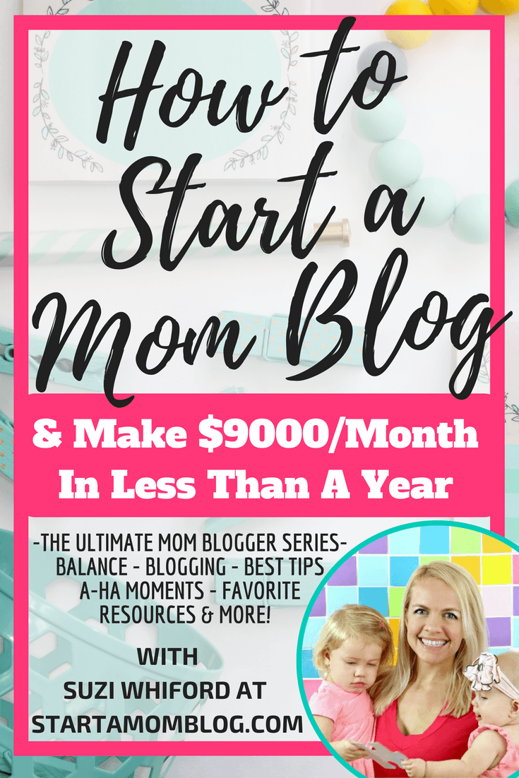 How to Start a Mom Blog and Make $9000/Month In Less Than a Year | The Ultimate Mom Blogger Series | Start A Mom Blog | Suzi Whitford| Blogging | Blogging Tips | Blogging Strategies | Grow Your Blog | Start A Blog | Make Money Blogging