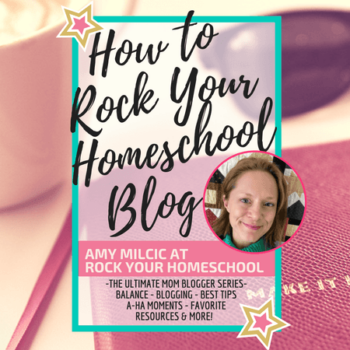 Meet the Ultimate Mom Blogger: Amy Milcic from Rock Your Homeschool!