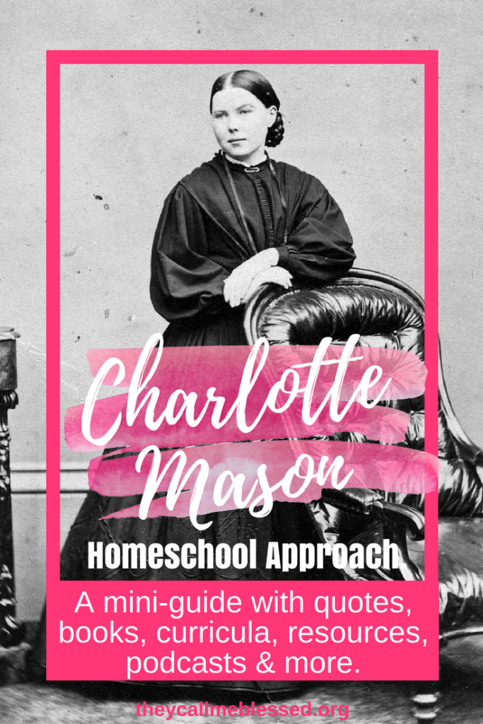 What Is The Charlotte Mason Homeschool Approach? | Charlotte Mason Philosophy of Education | Charlotte Mason Way of Homeschooling | Who is Charlotte Mason | Charlotte Mason Homeschooling | Charlotte Mason Books | Charlotte Mason Resources | Charlotte Mason Podcasts | Charlotte Mason Curriculum | Charlotte Mason Curricula | Charlotte Mason Guide | Introduction to Charlotte Mason