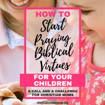 How to Start Praying Biblical Virtues For Your Children | Pray for Kids | Praying for Children | Prayers for Children | Praying Bible Verses for Children | Teaching Bible Virtues | Praying Biblical Virtues | Biblical Virtues for Kids | Biblical Virtues for Kids | Praying for my kids | How to Pray for Kids | Pray BIble Verses for Children