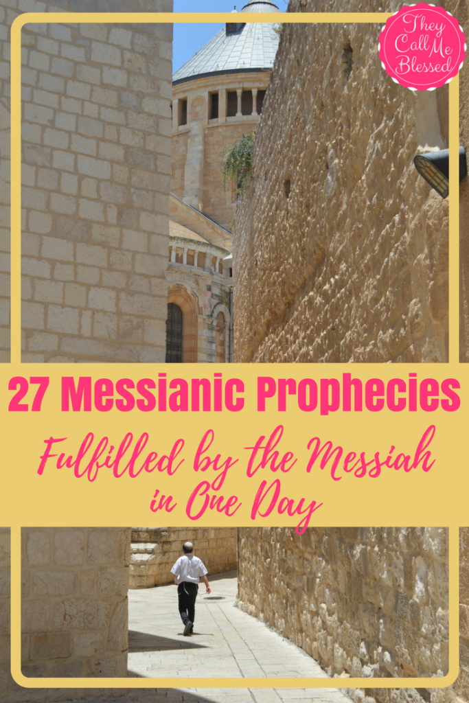 27 Messianic Prophecies Fulfilled by the Messiah in One Day