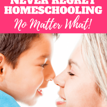 4 Reasons to never regret homeschooling