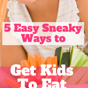 5 Super Easy Sneaky Ways to Get Kids to Eat Vegetables