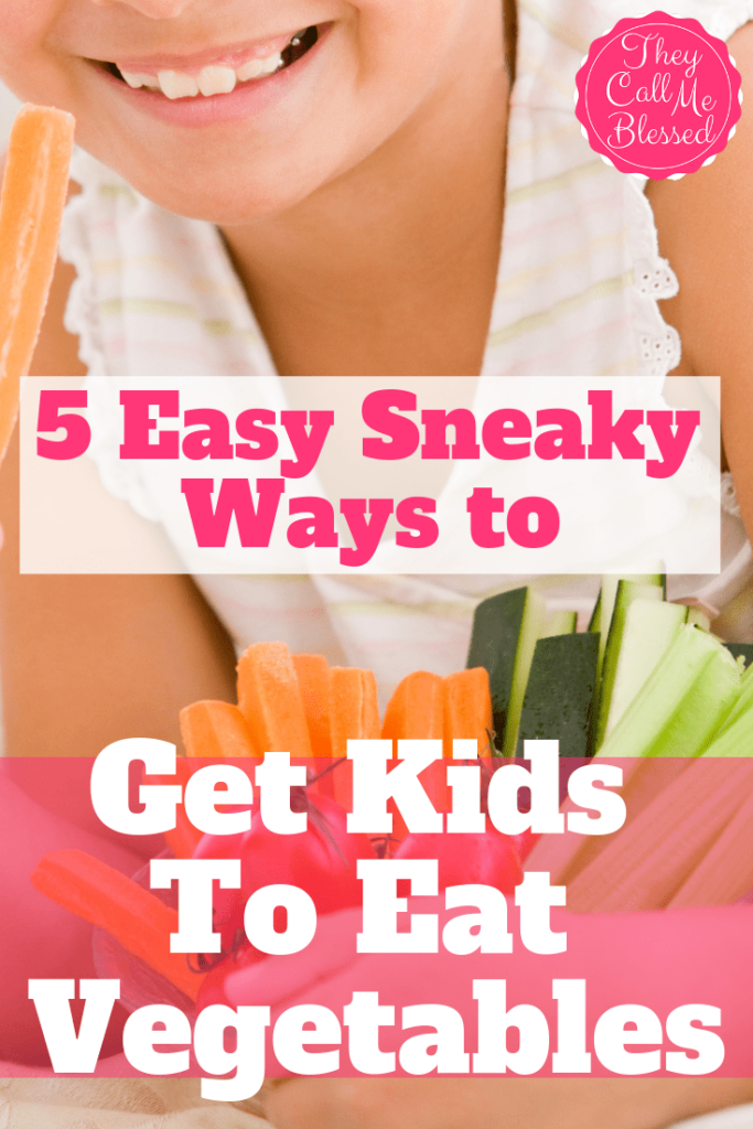 5 Super Easy Sneaky Ways to Get Kids to Eat Vegetables