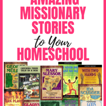 How to Add Amazing Missionary Stories To Your Homeschool