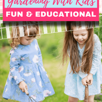 How to Make Gardening with Kids Fun & Educational